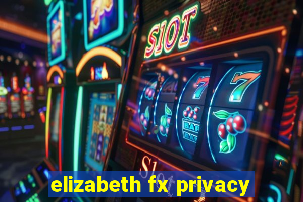 elizabeth fx privacy